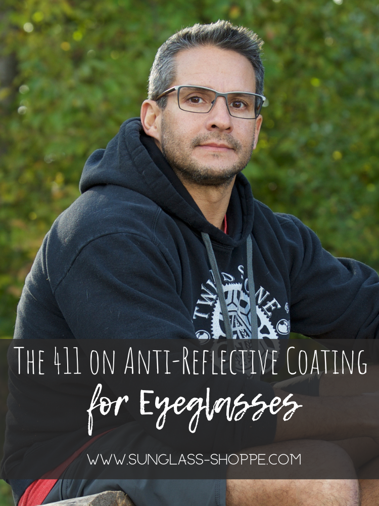 The Benefits Of Anti-Reflective Coating For Eyeglasses