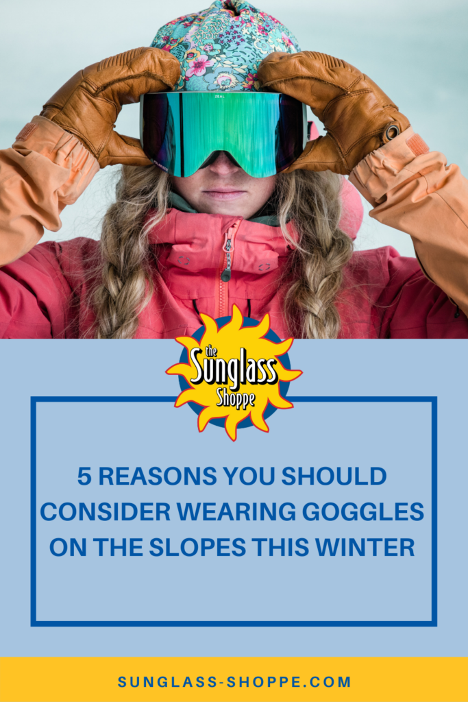 5 Reasons You Should Consider Wearing Goggles on the Slopes This Winter